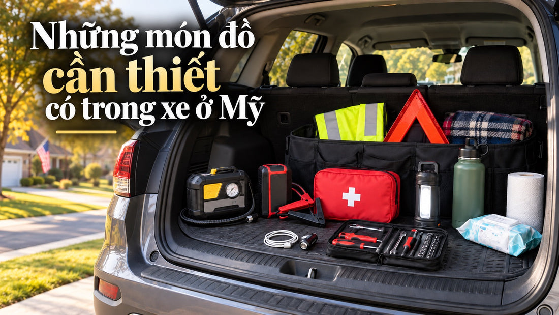 Những món đồ cần thiết có trong xe ở Mỹ