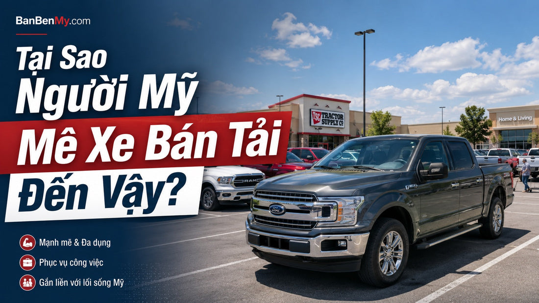 Tại sao ở Mỹ nhiều người mê xe bán tải đến vậy?