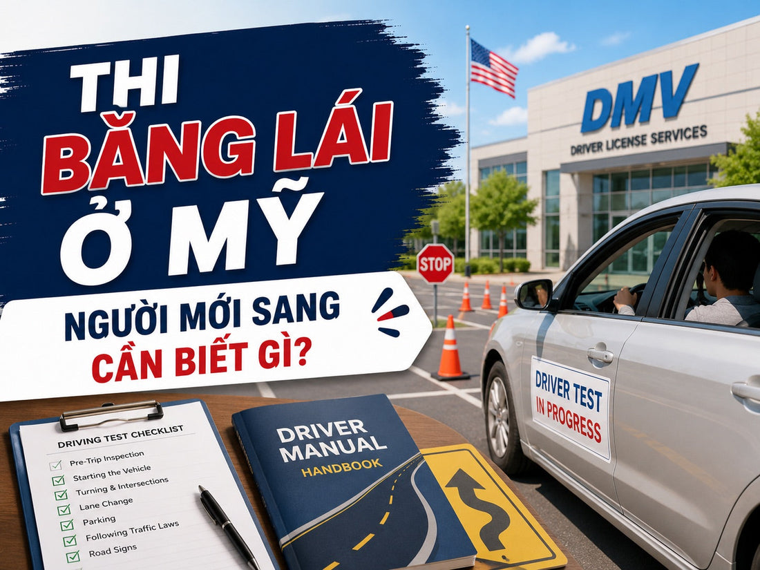 Thi bằng lái ở Mỹ: Người mới sang cần biết gì?